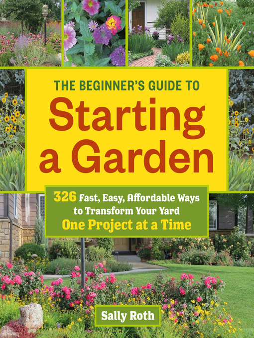Title details for The Beginner's Guide to Starting a Garden by Sally Roth - Available